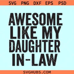 Awesome like my daughter in law SVG, Father’s Day svg, Daughter in law SVG