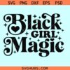 Black girl magic SVG, Black girl SVG, Juneteenth svg, black history svg, Black girl magic PNG