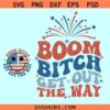 Boom Bitch Get out the Way SVG, 4th of July fireworks Svg, Snarky Svg
