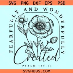Fearfully and wonderfully created svg, Psalm Bible verse vsg, Christian shirt png svg