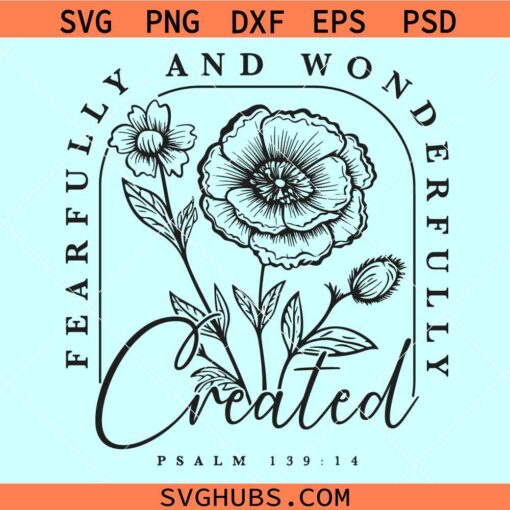 Fearfully and wonderfully created svg, Psalm Bible verse vsg, Christian shirt png svg