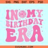 In my birthday era retro wavy svg, Retro In My Birthday Era SVG, Birthday shirt svg