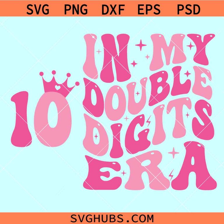 In my double digits era SVG, 10th birthday svg, double digits birthday svg