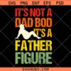 It's not a dad bod its a father Figure retro SVG, Father’s Day svg