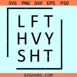 LFT HVY SHT svg, weightlifting svg, workout shirt svg, gym svg