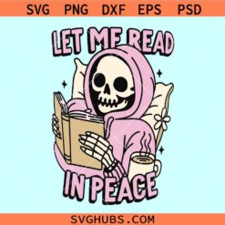 Let me read in peace skeleton svg, Bookish Skeleton Svg, book lover svg
