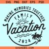 Making memories together family vacation 2024 svg, family trip 2024 svg