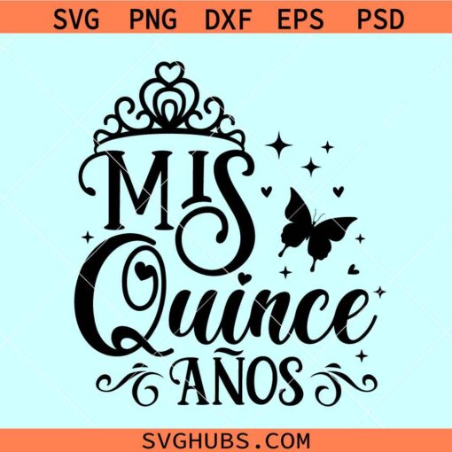 Mis Quince Anos Svg, Sweet 15 Svg, Quinceañera Svg, Spanish Latina Cumpleanos Svg