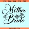 Mother of the bride SVG, bridal party svg, bride mom svg, wedding shirt svg