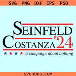 Seinfeld Costanza 2024 svg, a campaign about nothing svg, Elections 2024 svg