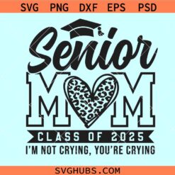 Senior mom class of 2025 svg, graduation 2025 svg, senior 2025 svg