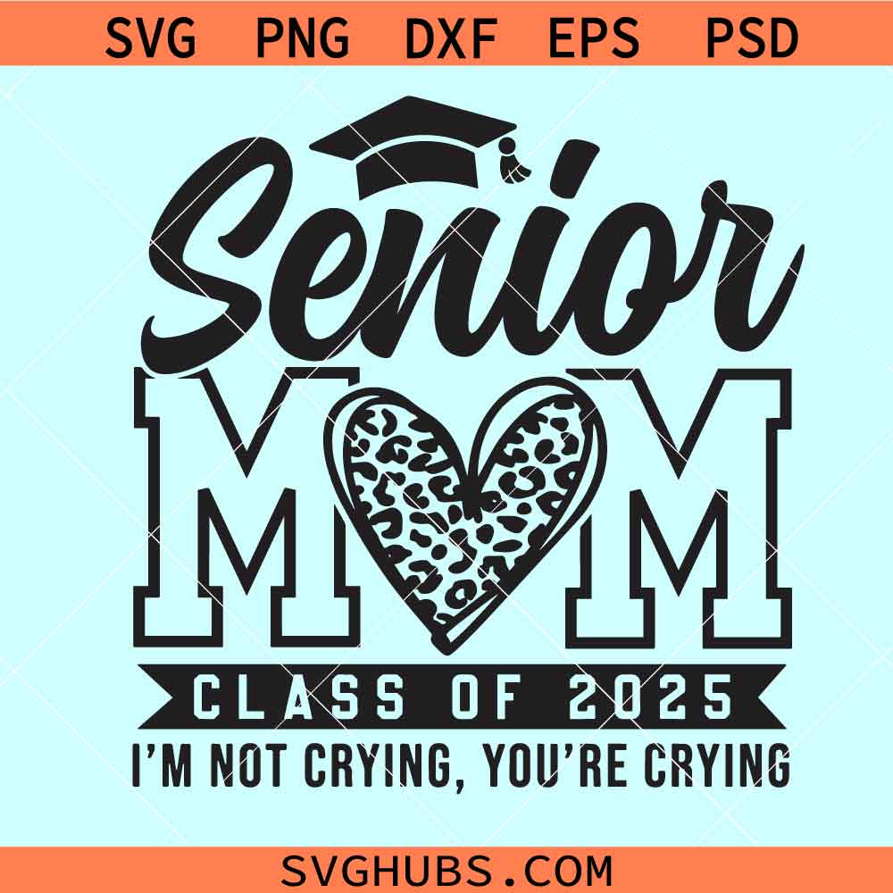 Senior mom class of 2025 svg, graduation 2025 svg, senior 2025 svg
