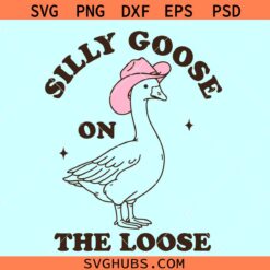 Silly goose on the loose SVG, Cowboy Goose Svg, funny goose svg