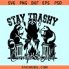 Stay Trashy Camp Wild SVG