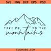 Take me to the mountains SVG, camping shirt svg, hiking svg