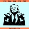 Trump middle finger SVG, funny Donald Trump svg, Trump fck svg, Trump 2024 svg