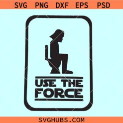 Use the force Darth Vader svg, funny bathroom sign svg, use the force washroom svg