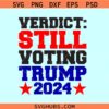 Verdict Still Voting TRUMP 2024 svg