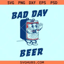 Bad day to beer SVG, Budweiser Beer SVG, drinking shirt SVG