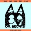 Bluey Bandit Oh Biscuits SVG, Oh Biscuits Bluey SVG, Bluey SVG, Bandit Heeler SVG