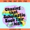 Chasing that scholastic book fair high svg, book lover svg, reading smut svg
