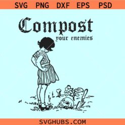 Compost Your Enemies Decompose The Rich SVG, Gardening Goth Skeleton SVG