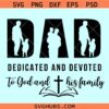 Dad dedicated and devoted SVG, Christian dad svg, man of God svg