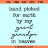 Handpicked for earth by my great grandpa in heaven svg