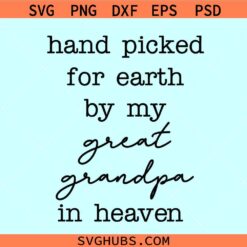 Handpicked for earth by my great grandpa in heaven svg
