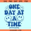 One day at a time smiley face SVG, mental health svg, One day at a time svg
