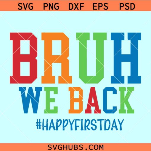 Bruh we back happy first day SVG, Happy First Day SVG, Bruh we back SVG