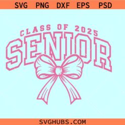 Coquette Senior class of 2025 svg, Senior pink Bow SVG, Senior 2025 SVG, Graduation 2025 SVG