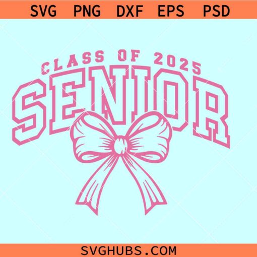 Coquette Senior class of 2025 svg, Senior pink Bow SVG, Senior 2025 SVG, Graduation 2025 SVG
