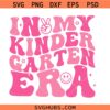 In My Kindergarten Era Groovy Svg, Kindergarten retro wavy svg, Kinder teacher SVG