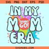 In my Danny Go mom Era svg, Danny Duncan svg, Danny Go Theme, Danny Go Family Matching, Danny Go for Mom