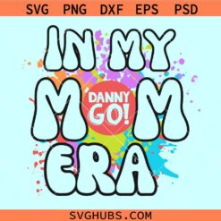 In my Danny Go mom Era svg, Danny Duncan svg, Danny Go Theme, Danny Go Family Matching, Danny Go for Mom