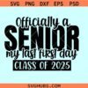 Officially a Senior class of 2025 SVG, Class of 2025 svg, Last first day 2025 svg, Senior 2025 SVG