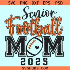 Senior Football Mom 2025 Svg, Class of 2025 Svg, Senior Mom 2025 Svg, football Senior mom svg