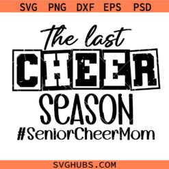 The Last Cheer Season Senior cheer mom Svg, cheer mom Svg, game day shirt svg