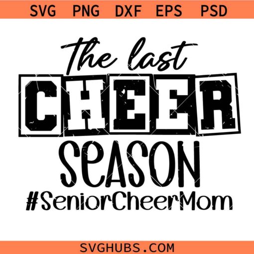 The Last Cheer Season Senior cheer mom Svg, cheer mom Svg, game day shirt svg