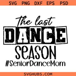 The Last Dance Season senior dance mom SVG, Dance mom SVG