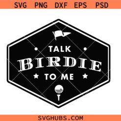 Talk Birdie to me SVG, funny golf svg, golf dad svg, golf mom svg