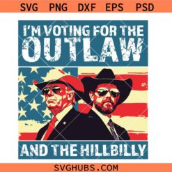 Vintage I'm Voting For The Outlaw And The Hillbilly svg