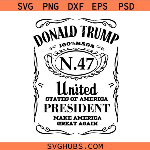 Donald Trump Whiskey Label svg, Donald Trump Jack Daniels logo Svg, Trump 47th president SVG