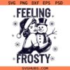 Feeling Frosty SVG, winter shirt SVG, Feeling frosty snowman svg, Christmas SVG