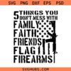 5 Things You Don’t Mess SVG, US Flag SVG, Guns svg, 2nd Amendment svg