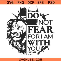 Do not fear for I am with you lion svg, Bible verse svg, Christian shirt svg, Half lion svg