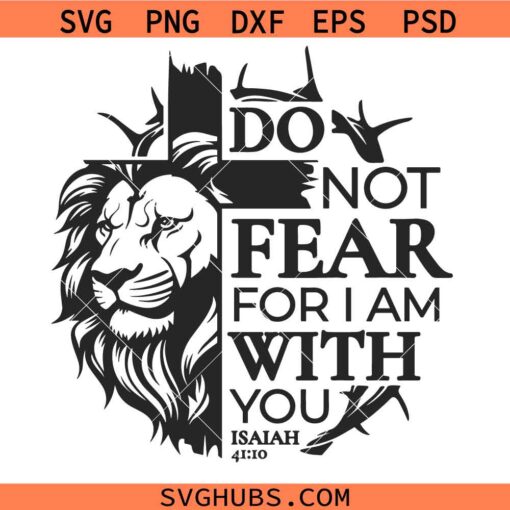 Do not fear for I am with you lion svg, Bible verse svg, Christian shirt svg, Half lion svg