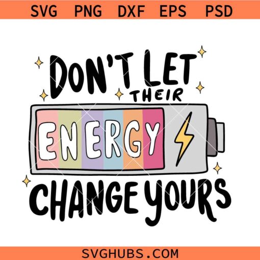 Don't Let Their Energy Change Yours SVG PNG, mental Health svg