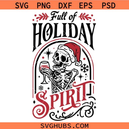 Full of Holiday spirit SVG, Christmas Saying Svg, Funny Christmas Svg 